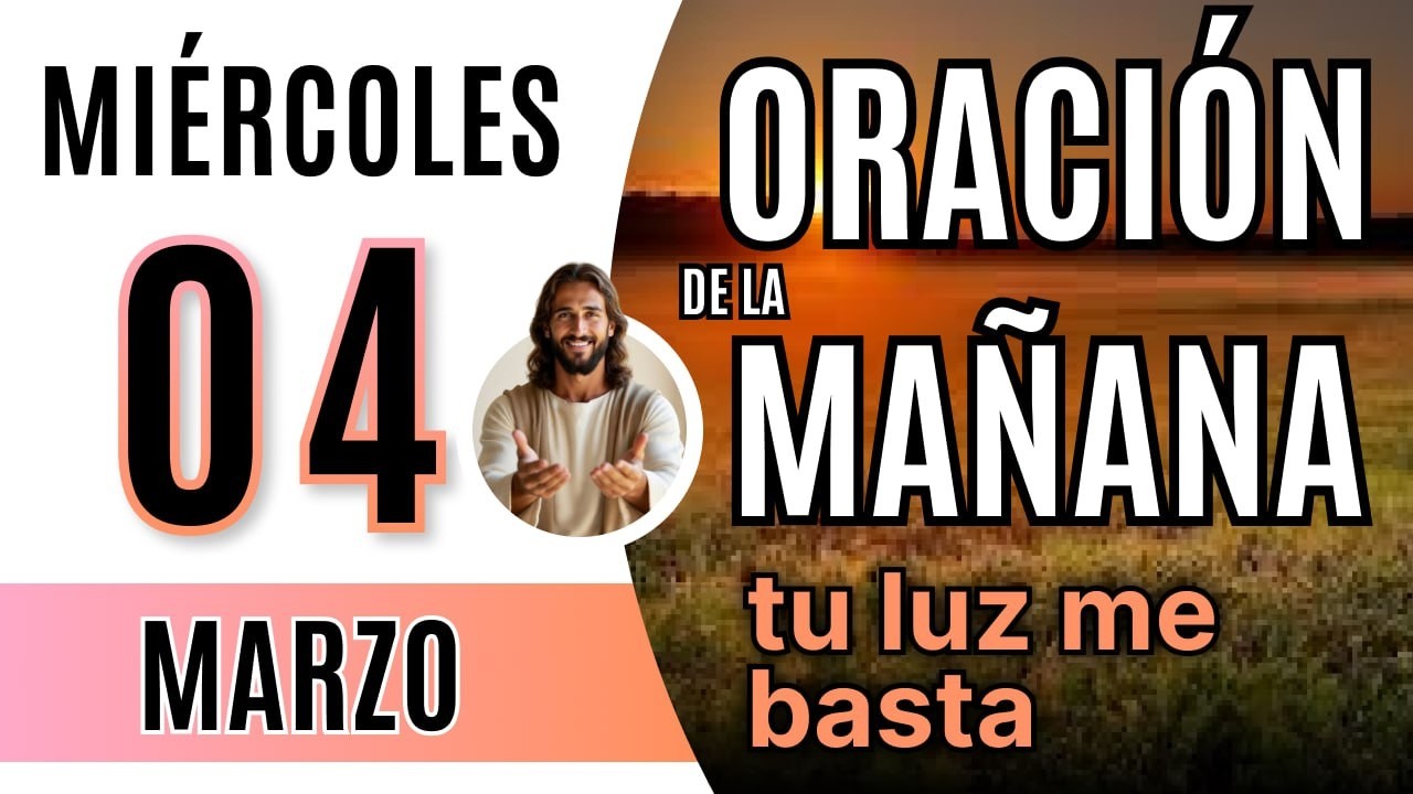 ☀️ ORACIÓN DE LA MAÑANA DE HOY MIÉRCOLES 04 DE MARZO DE 2026