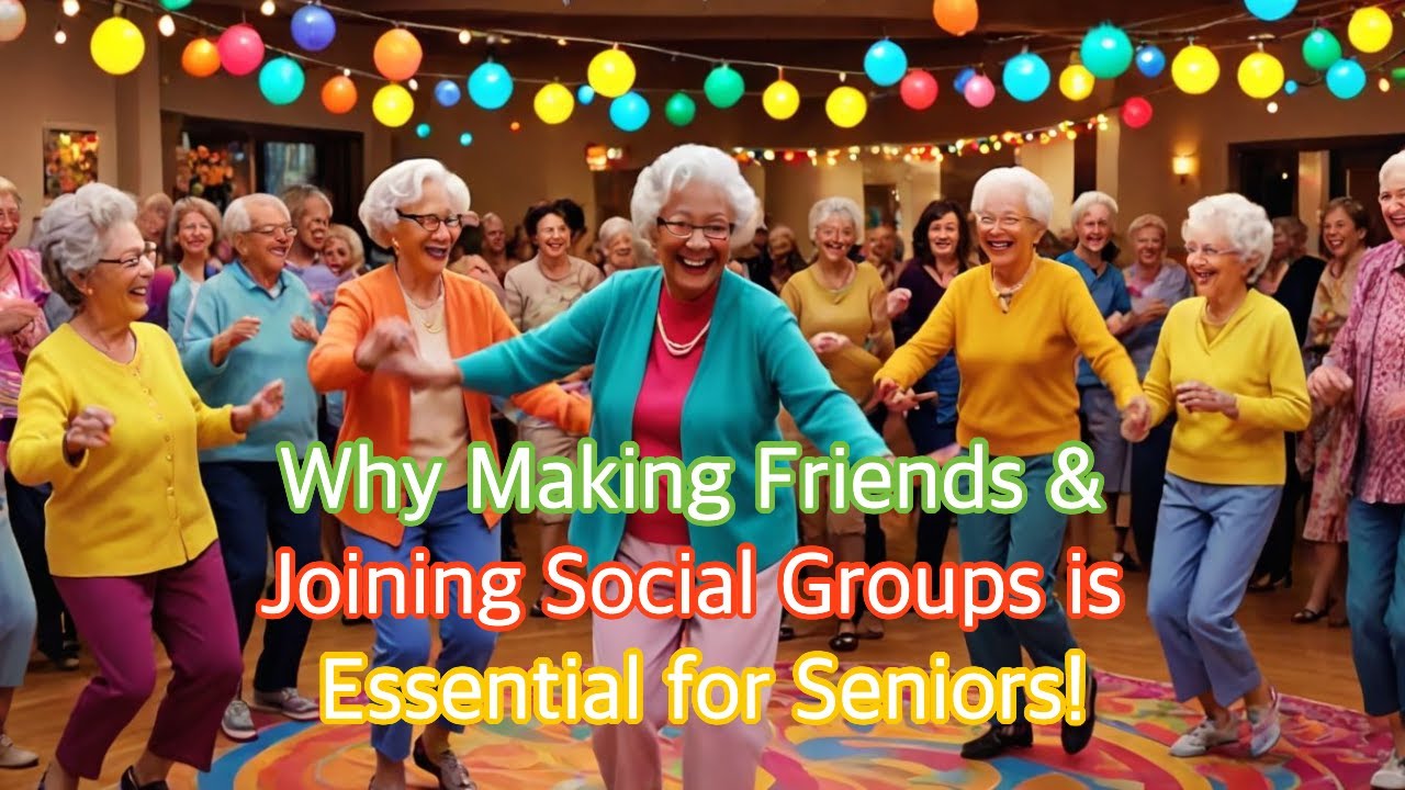 Why Making Friends & Joining Social Groups is Essential for Seniors!