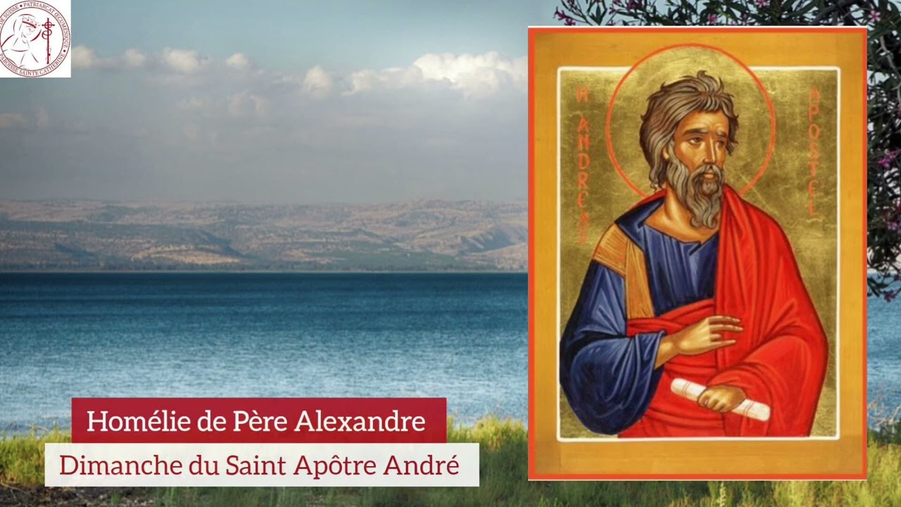 #homéliedupèrealexandre Dimanche mémoire du saint apôtre André 