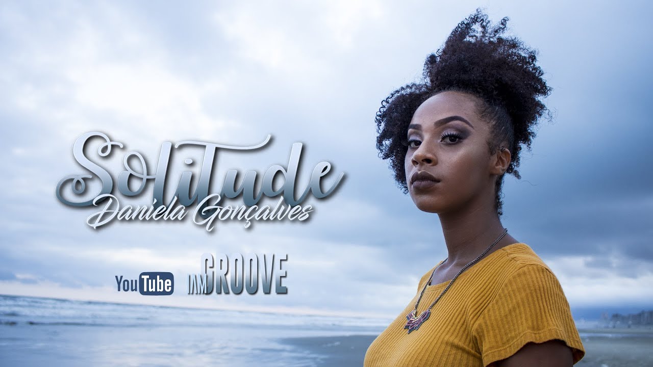 Daniela Gon&ccedil;alves - Solitude - Clipe Oficial