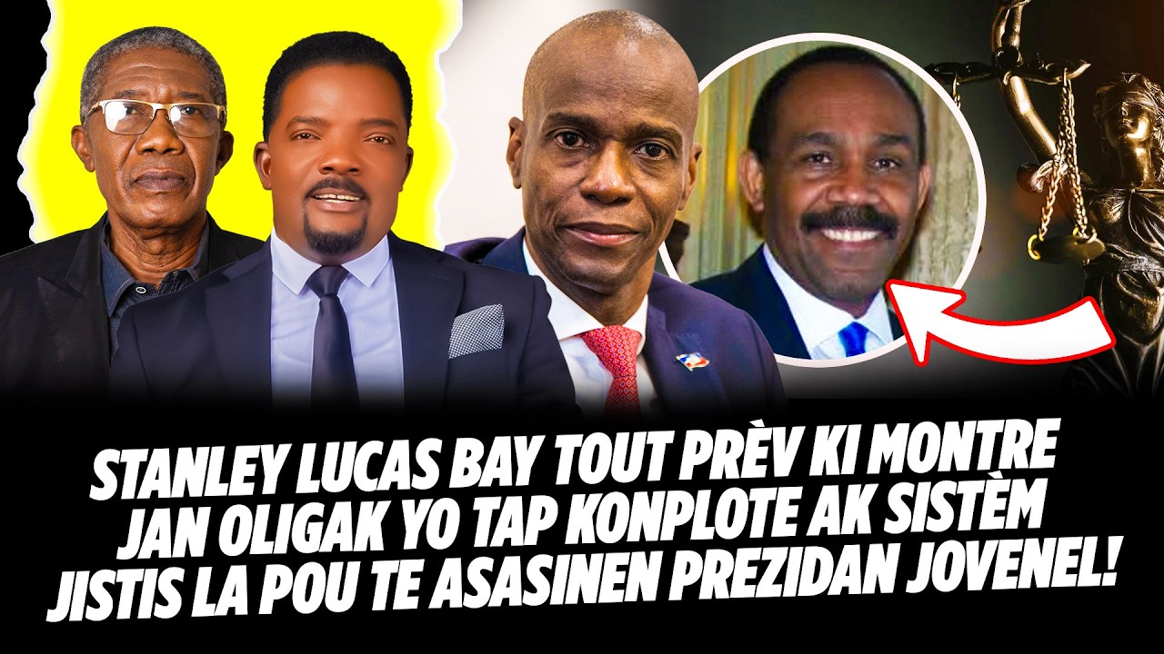 STANLEY LUCAS BAY TOUT PRÈV KI MONTRE JAN OLIGAK YO TAP KONPLOTE AK SISTÈM JISTIS LA POU TE ASASIN