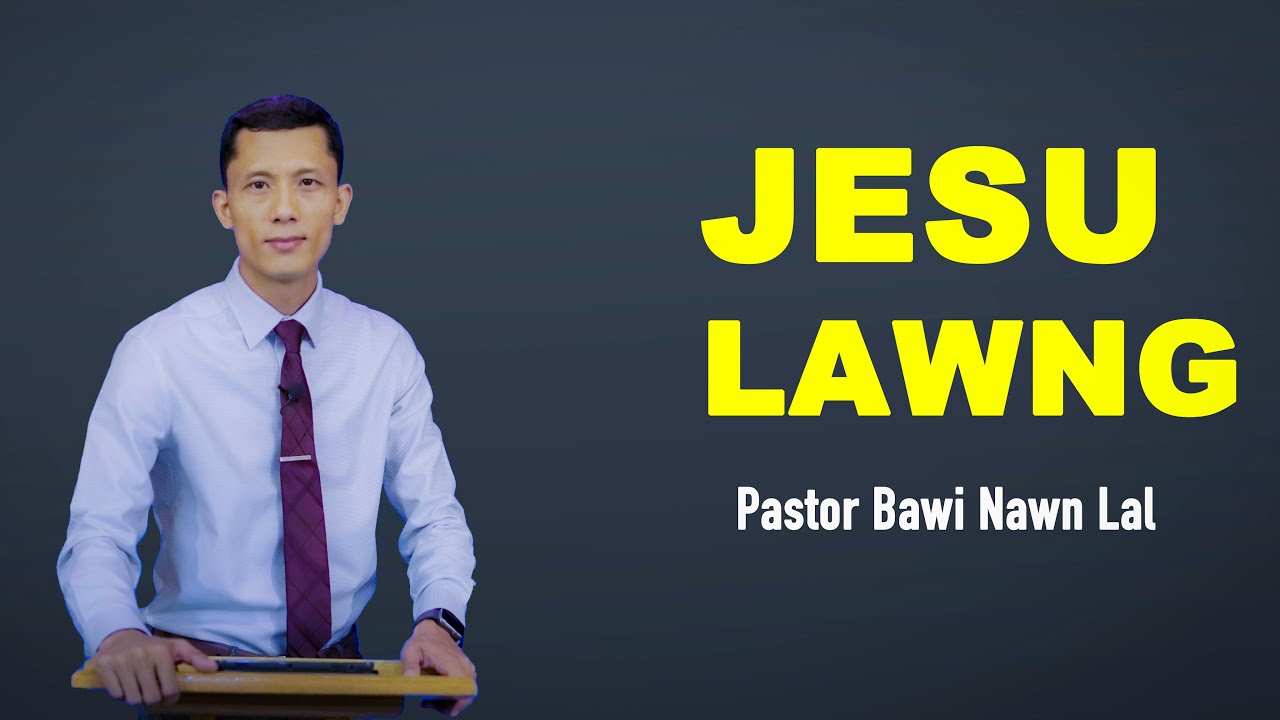 Ps. Bawi Nawn Lal  | JESU LAWNG (Wednesday)