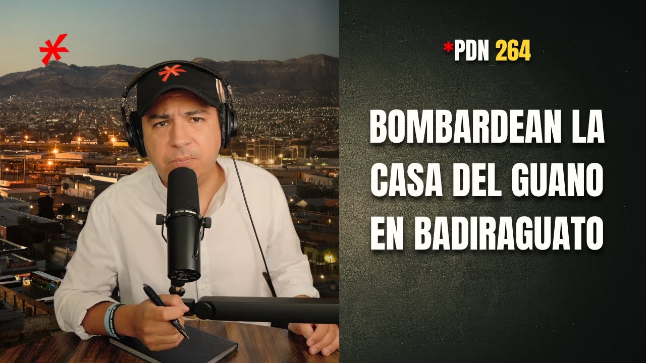 PdN 264 - BOMBARDEAN LA CASA DEL GUANO EN BADIRAGUATO