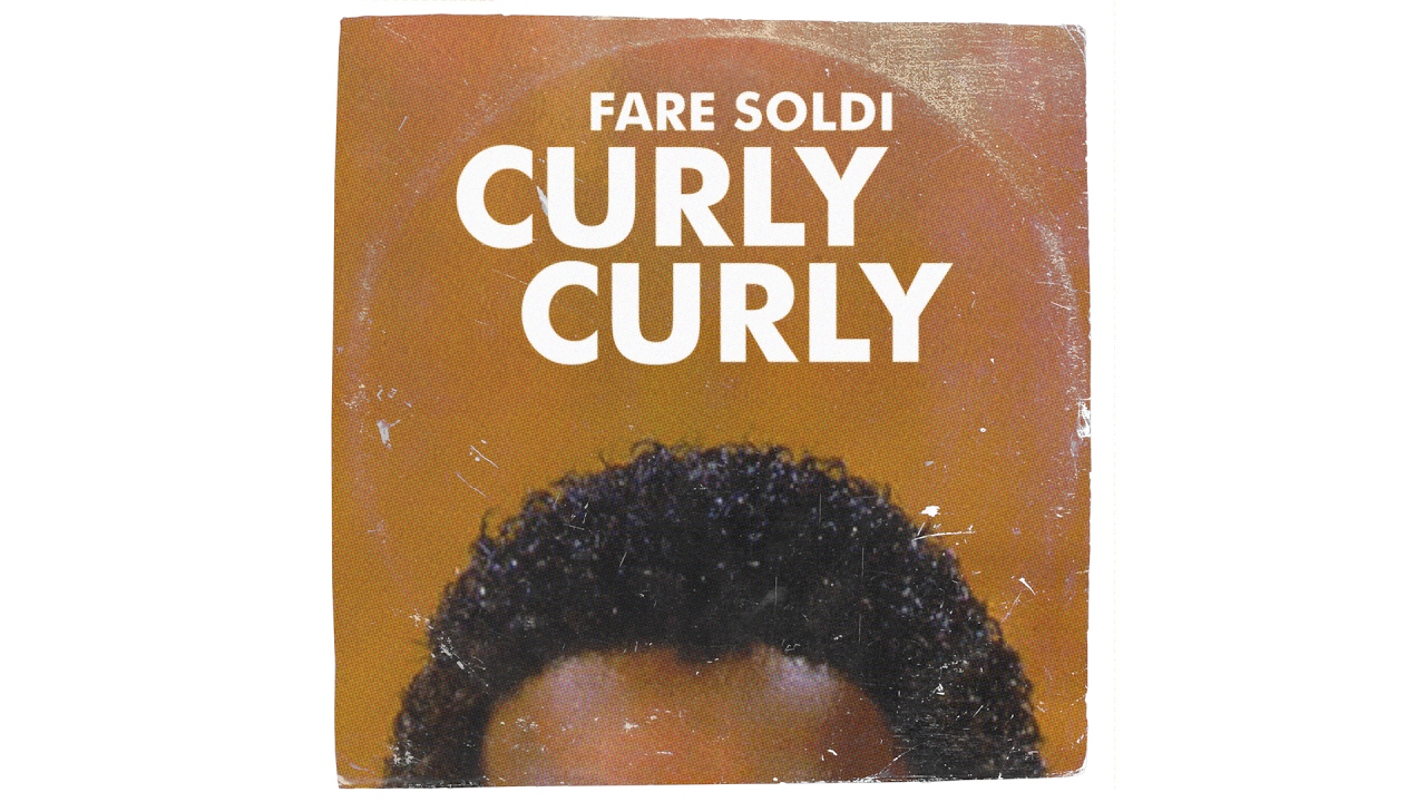 Fare Soldi - Curly Curly