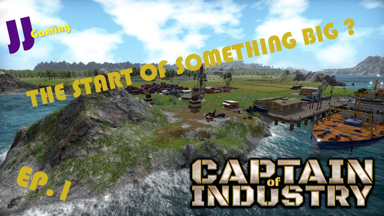 Captain of Industry The start Of Something Big Ep.1 Update 3
