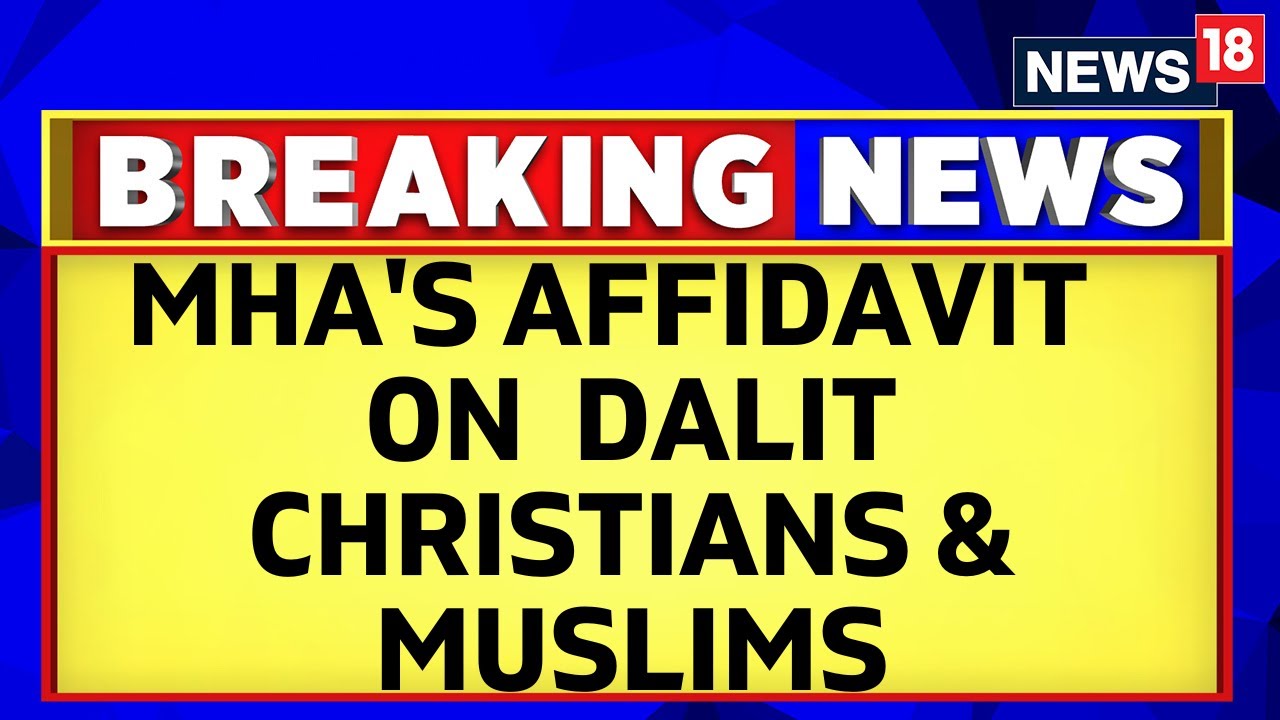 Morning News | Centre Alludes To 'Foreign Origins' In Its Affidavit On Dalit Christians & Muslims