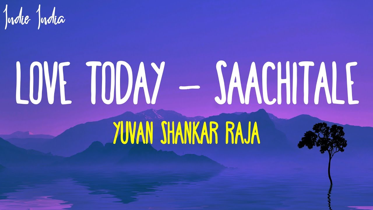 Saachitale Lyrics | From Love Today | Yuvan Shankar Raja