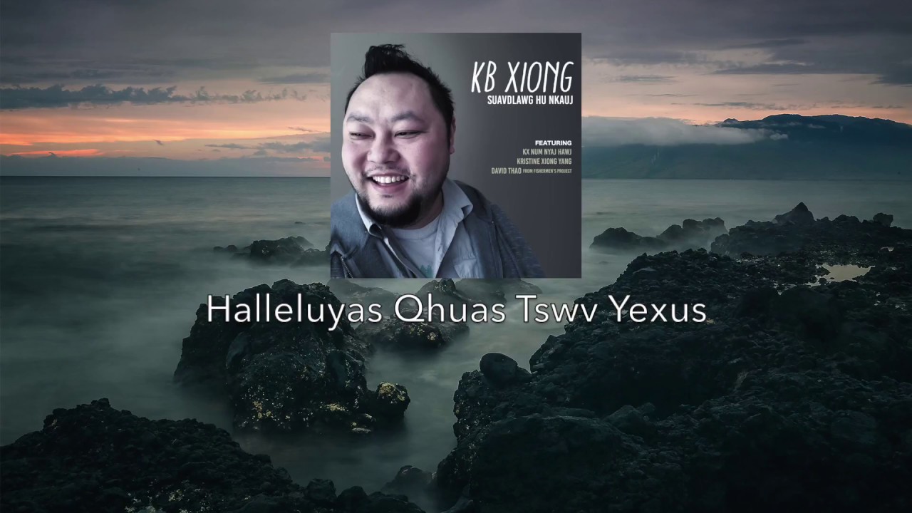 KB Xiong - Halleluyas Qhuas Tswv Yexus (New Album)