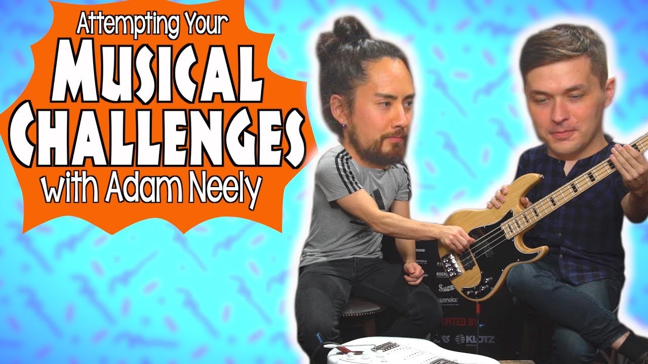Attempting Your Musical Challenges w/ Adam Neely