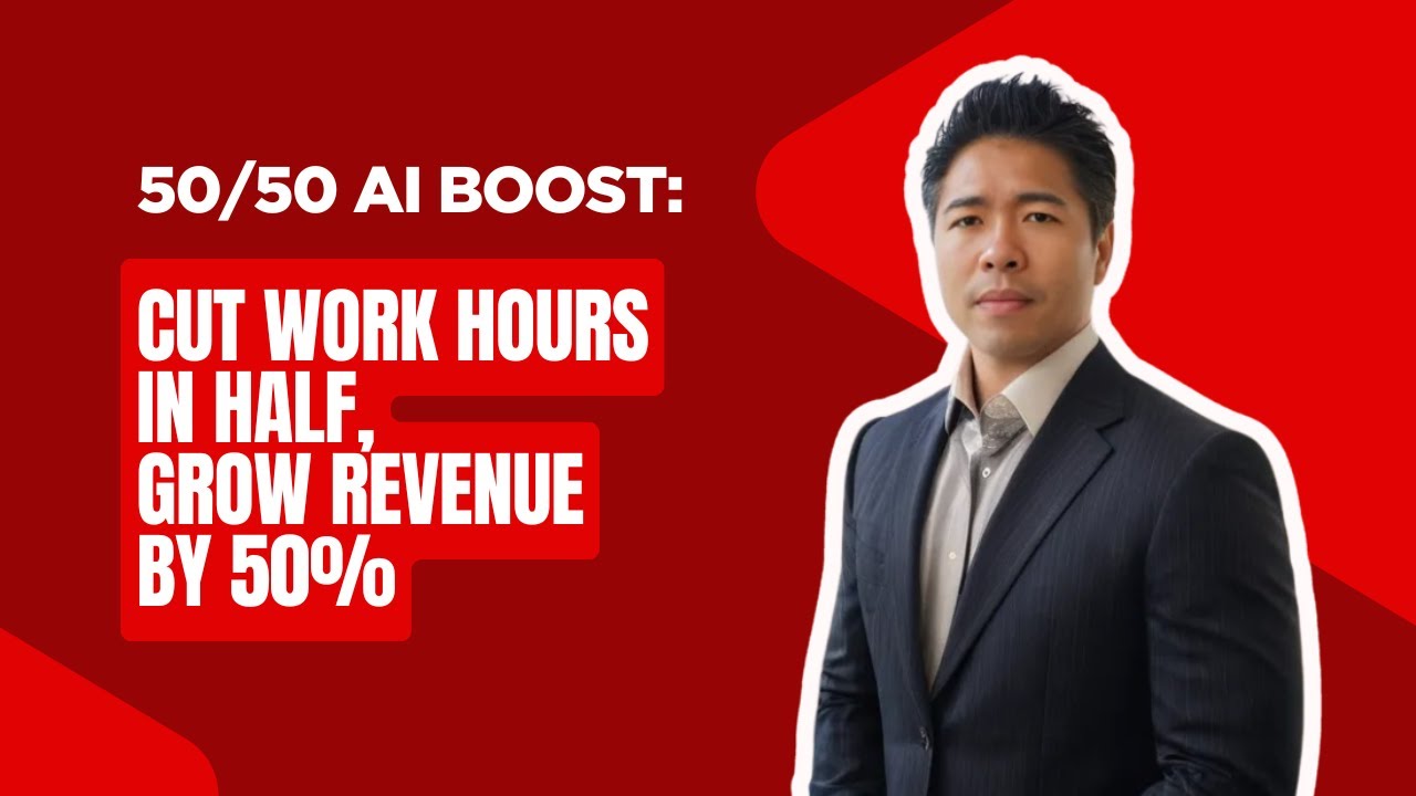 50/50 AI Boost: Cut Work Hours in Half & Grow Revenue by 50%