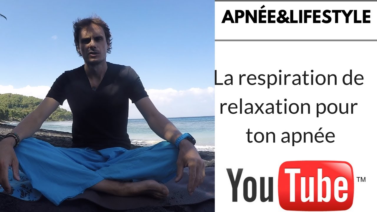 APNÉE ET LIFESTYLE -LA RESPIRATION DE RELAXATION AVANT TON APNÉE