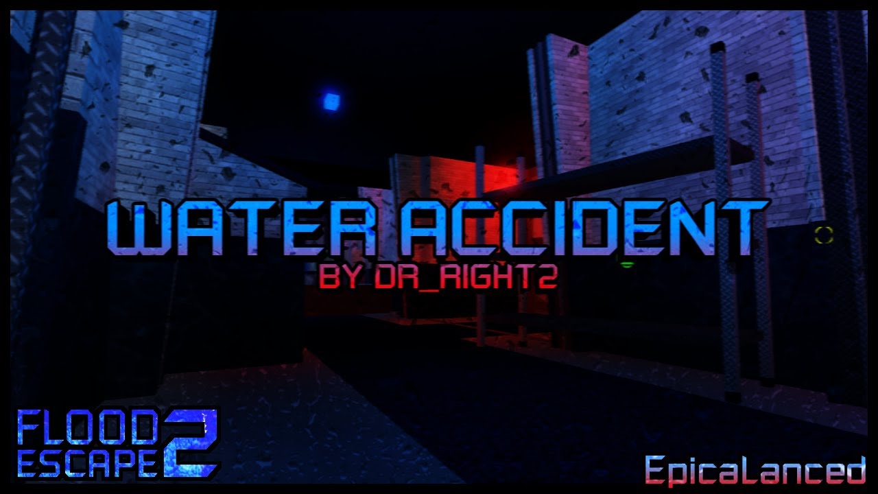 Water Accident (Unfinished Remake) [Insane] by Dr_Right2 | Flood Escape 2: Community Maps