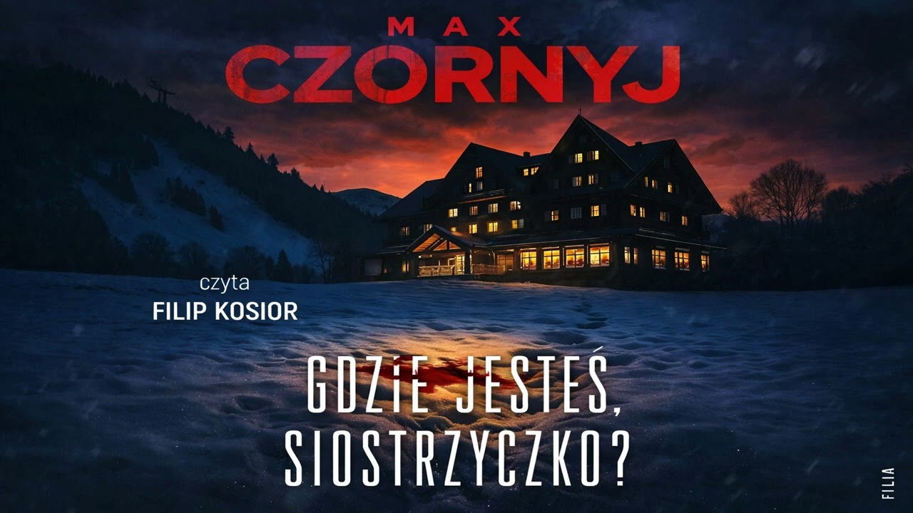 Gdzie jesteś, siostrzyczko Autor Max Czornyj Lektor Filip Kosior Kryminały po Polsku AudioBook PL