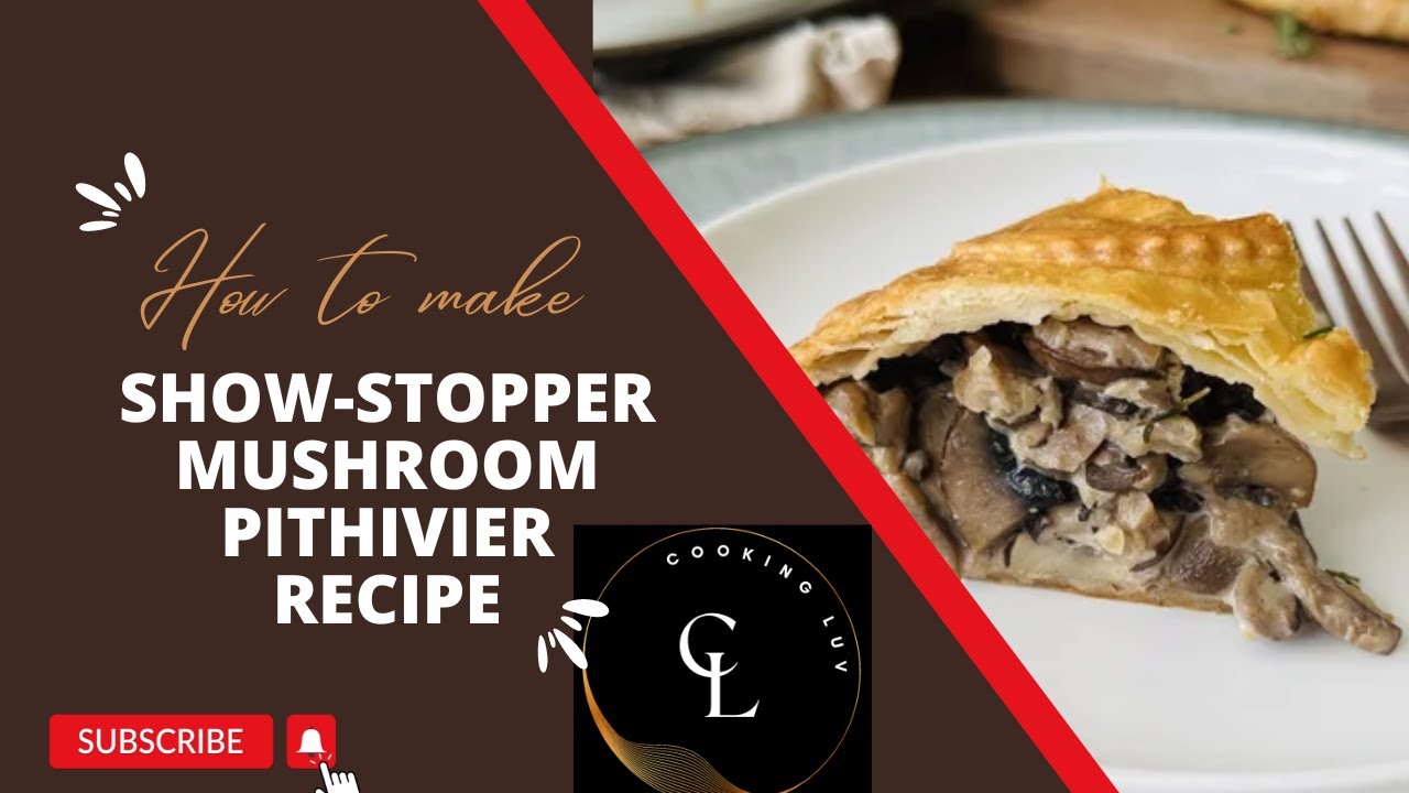 Show Stopper Mushroom Pithivier Recipe
