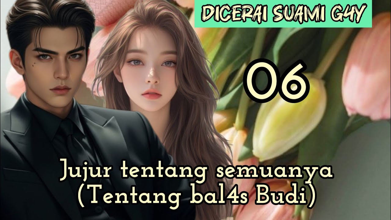 Part:6 Jujur tentang semuanya(Tentang bal4s Budi)