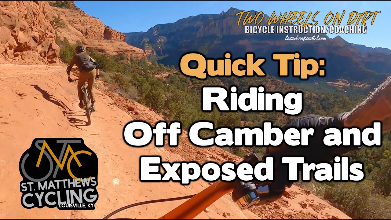 Quick Tip: Riding Off Camber and Exposed Trails