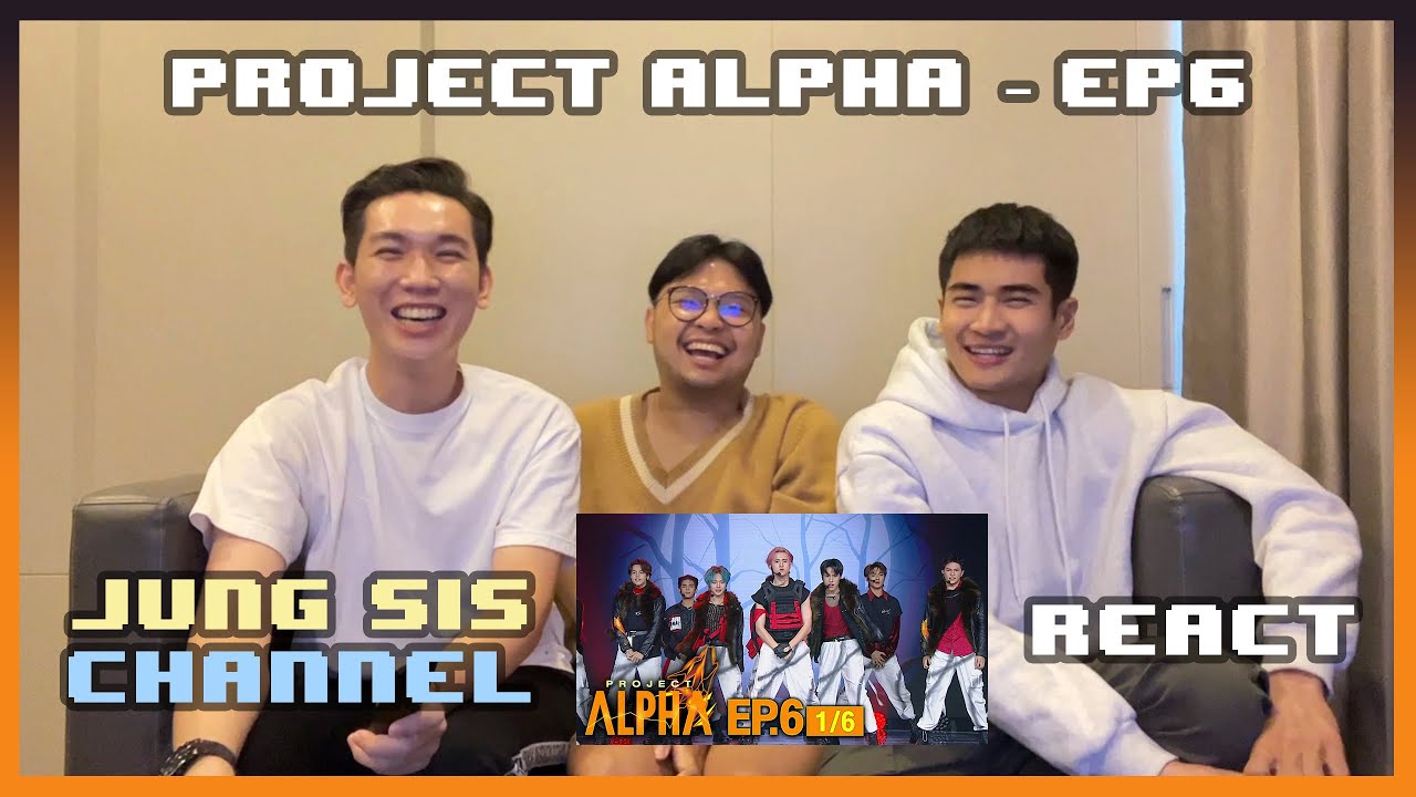 PROJECT ALPHA EP.6 - T-Pop บ้านเราไปไกลขนาดนี้แล้วหรอ? น่าสนใจนะ [Reaction] By Jung Sis