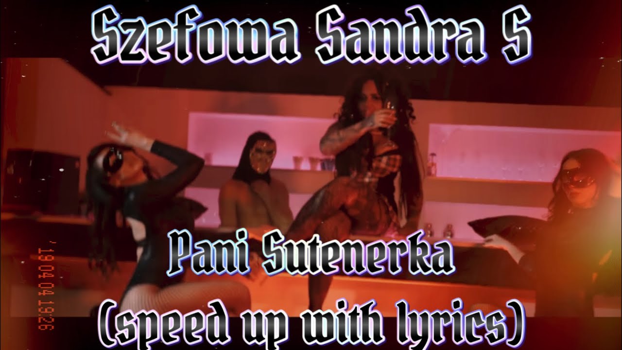 Szefowa Sandra S - Pani Sutenerka (speed up with lyrics)