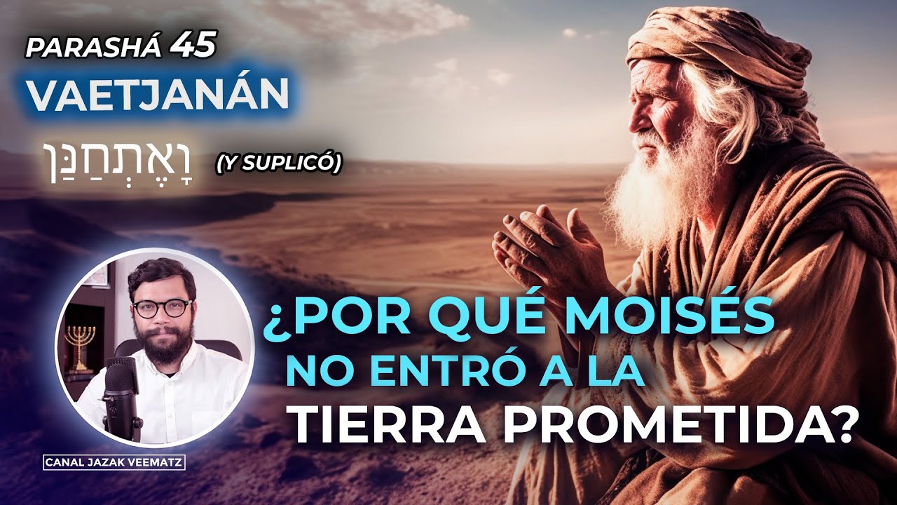 ¿Por qué MOISÉS no entró a la TIERRA PROMETIDA? | #45 Parashat VAETJANÁN (Y Suplicó)