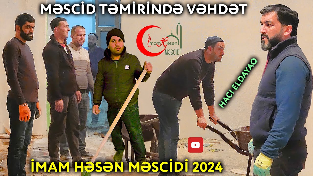 Məscid təmirində vəhdət budur | İmam Həsən Məscidi 2024