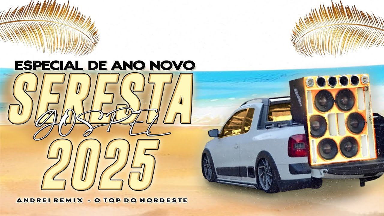 Seleção Seresta Gospel ESPECIAL DE ANO NOVO - SERESTA GOSPEL RÉVEILLON 2025 ((ANDREI REMIX OFICIAL))