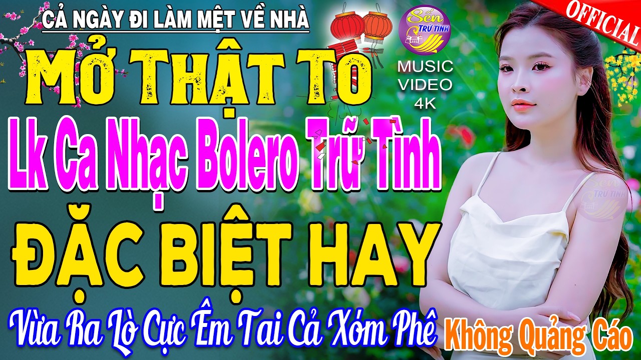 LK Nhạc Trữ Tình Bolero KHÔNG QUẢNG CÁO Cả Xóm Phê -TUYỆT PHẨM Bolero Sến Xưa Ngọt Ngào TOÀN BÀI HAY