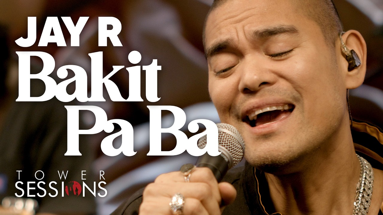 Jay R - Bakit Pa Ba | Tower Sessions
