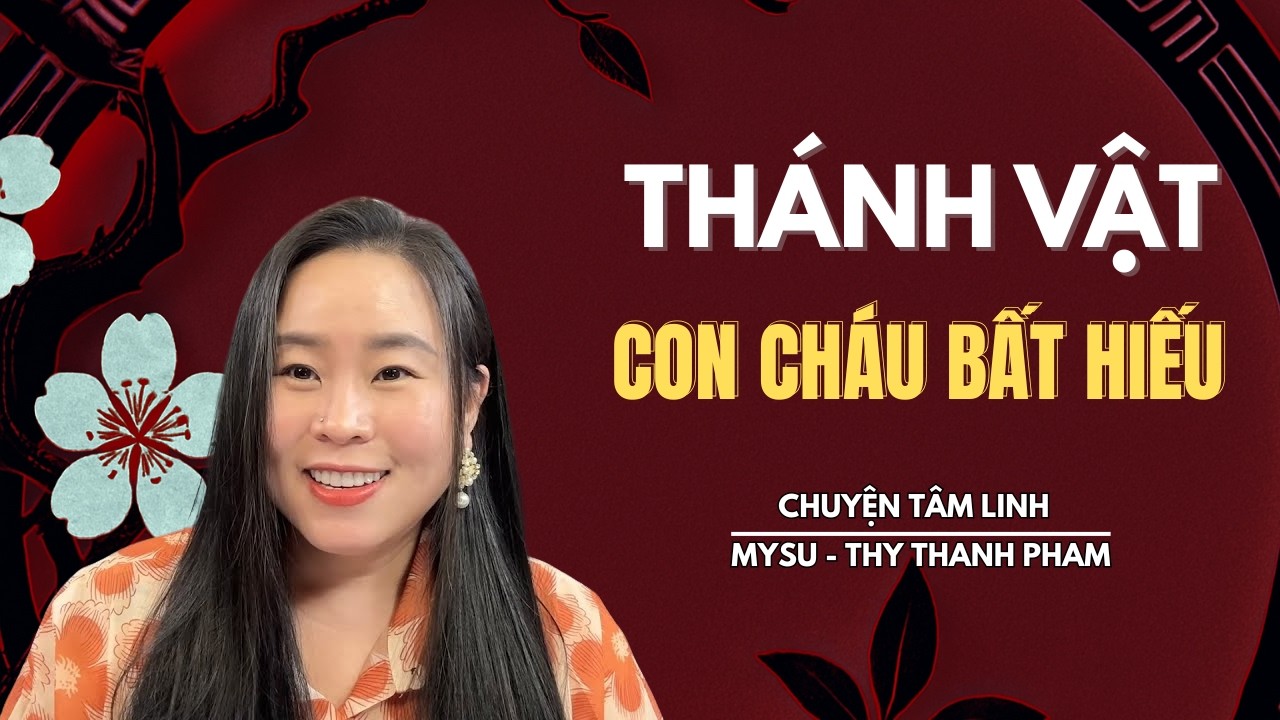 CHUYỆN MA KHÔNG QUẢNG CÁO: Thánh Vật Con Cháu Bất Hiếu - Chuyện Tâm Linh | MySu Thy Thanh Pham