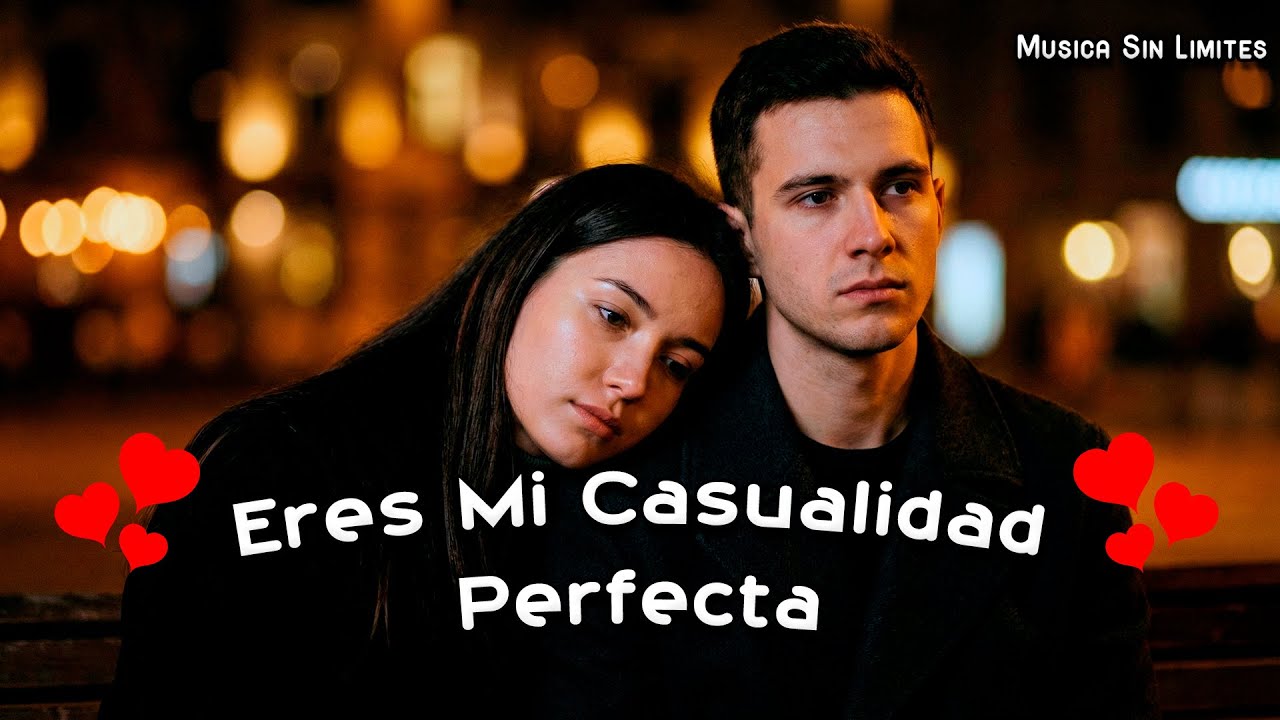 Eres Mi Casualidad Perfecta 💘 | Dedícale Esta Balada Romántica