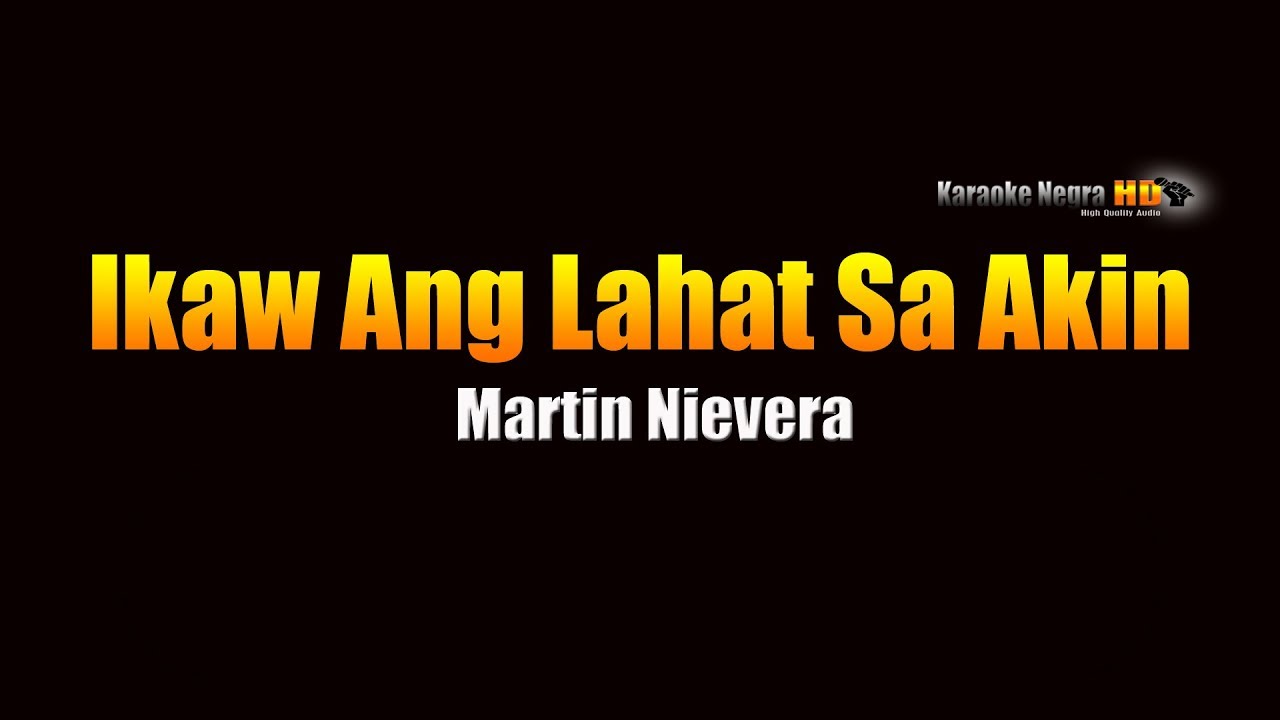 Ikaw Ang Lahat Sa Akin - Martin Nievera (KARAOKE)