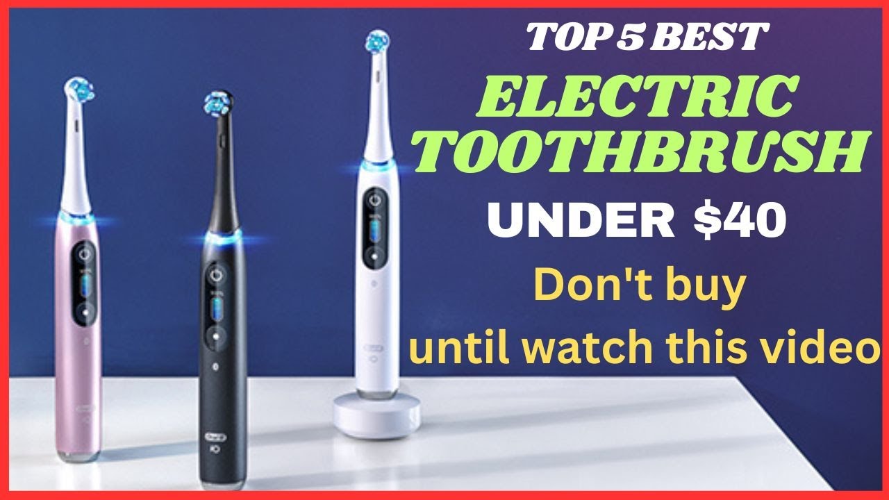 Electric Toothbrush: Top 5 Best Electric Toothbrush in 2025(You Can Buy Now)