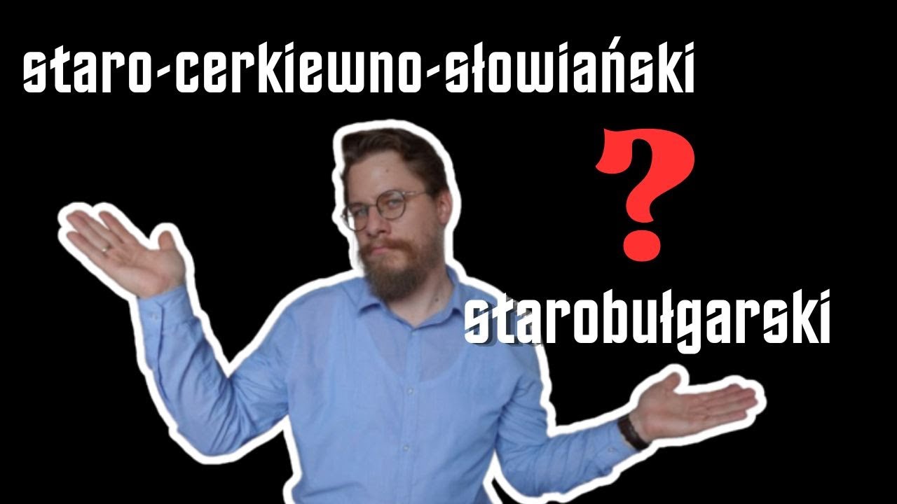 Kto ma rację? STAROBUŁGARSKI, STAROMACEDOŃSKI czy STAROSŁOWIAŃSKI?