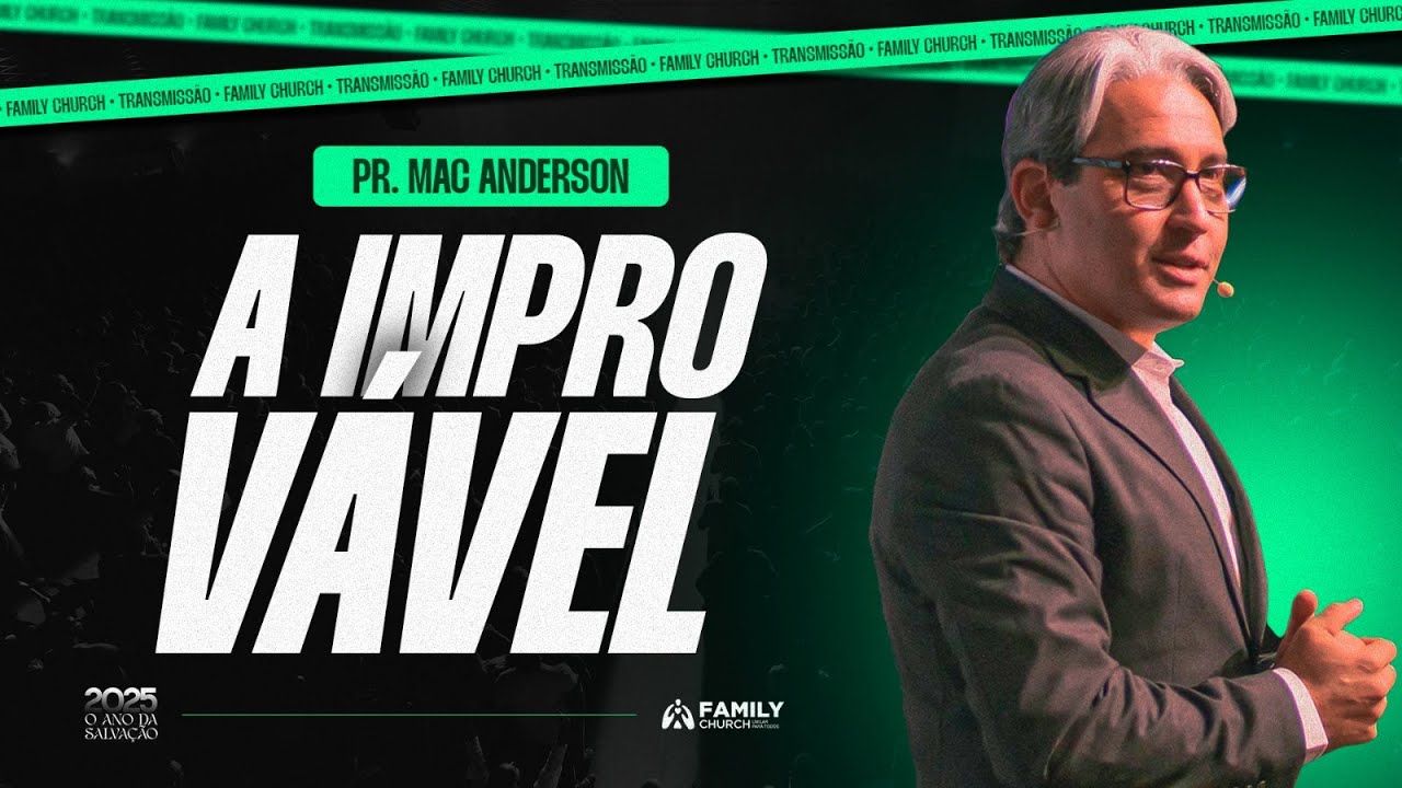 A IMPROVÁVEL - PR. MAC ANDERSON