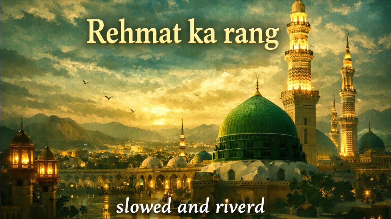 Rehmat Ka Rang – Beautiful Naat ❤️‍🩹🤍| Slowed and Reverbed | Heart Touching
