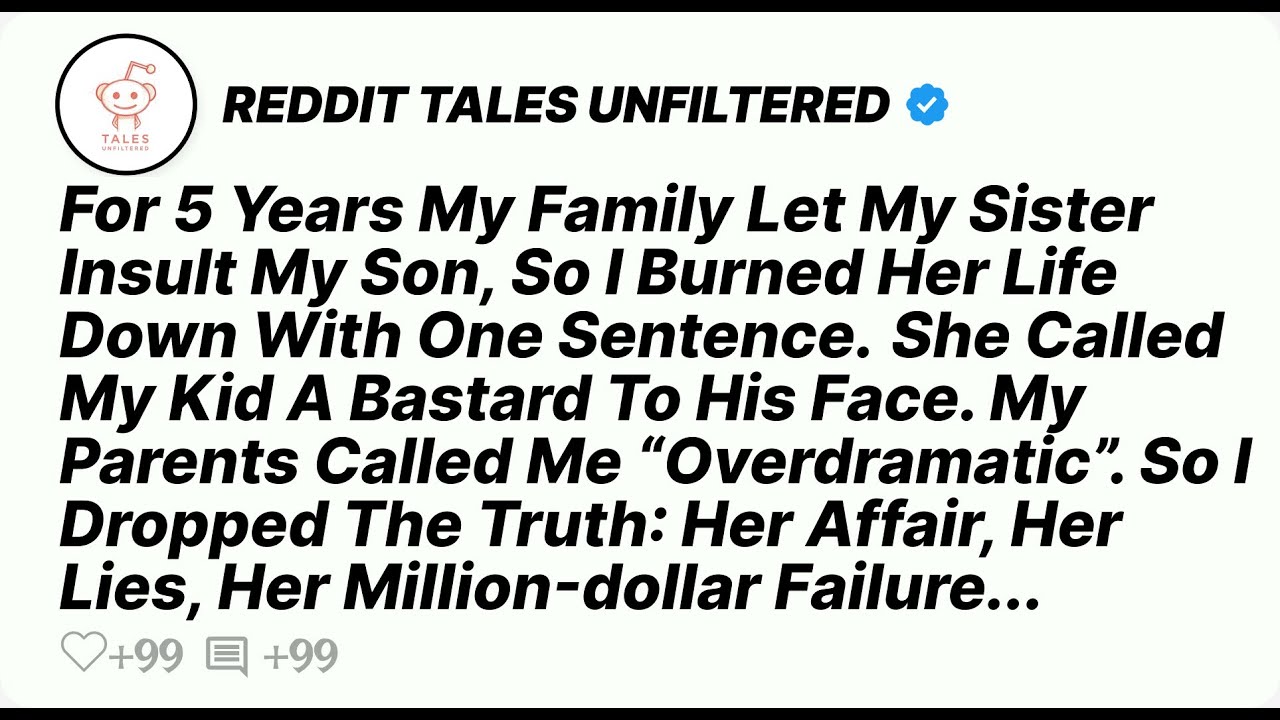 For 5 Years My Family Let My Sister Insult My Son, So I Burned Her Life Down With One-Reddit Stories