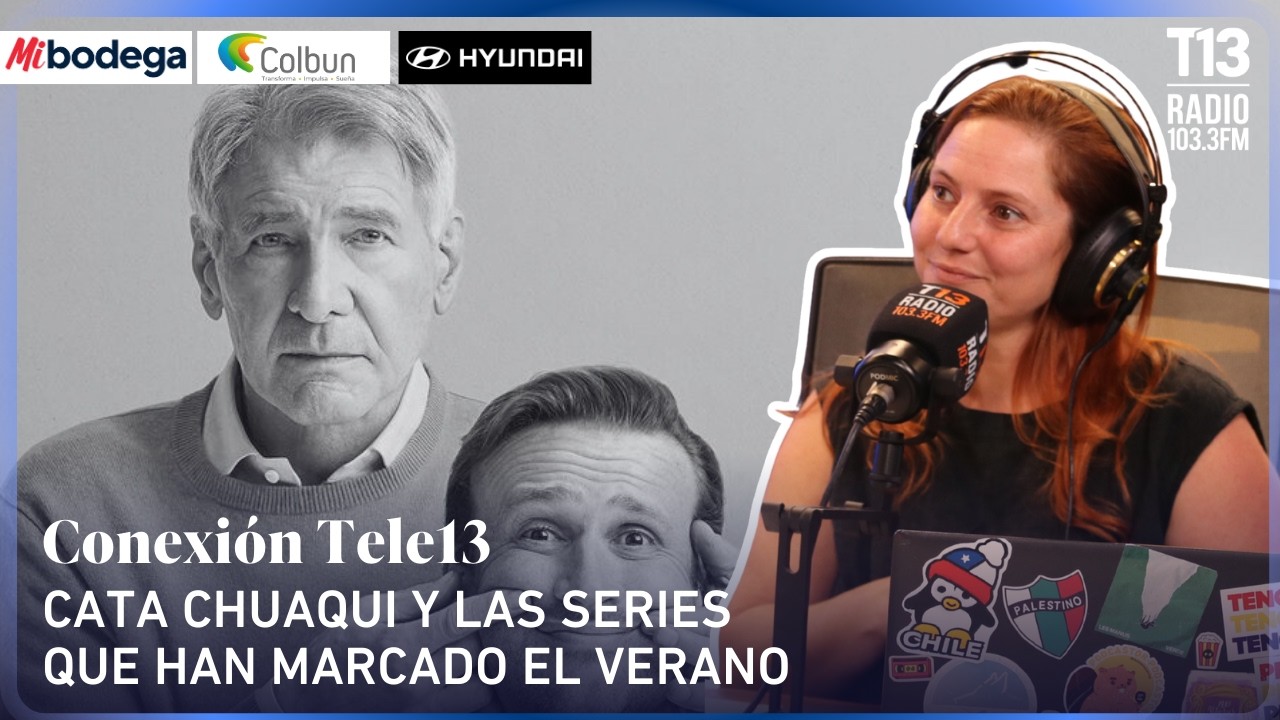 Cata Chuaqui y las series que han marcado el verano | Conexión Tele13