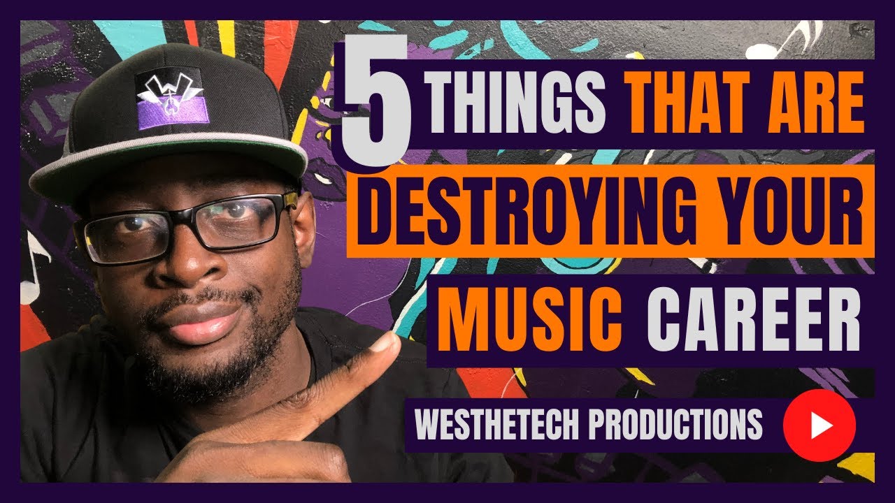 5 THINGS THAT ARE DESTROYING YOUR MUSIC CAREER | MUSIC INDUSTRY TIPS
