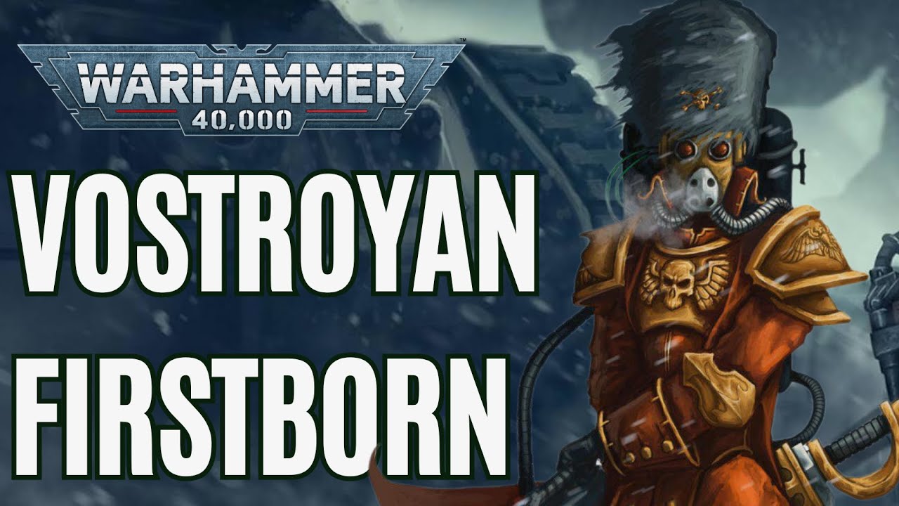 VOSTROYAN FIRSTBORN explained - Astra Militarum - Imperial Guard - Warhammer 40k Lore