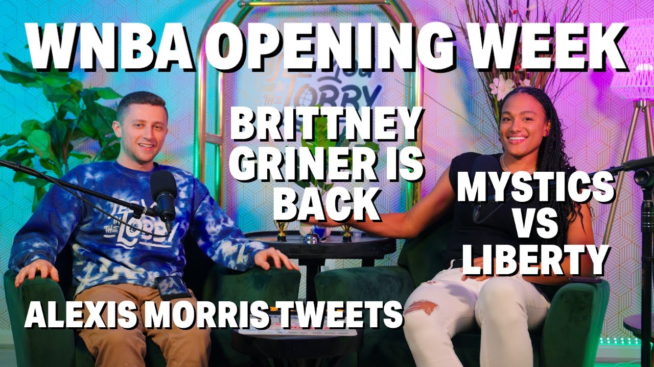 WNBA IS BACK | Mystics vs Liberty | Alexis Morris Tweets | Brittney Griner is BACK | SYITL PODCAST