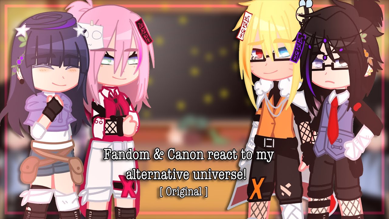 [Fandom & Canon react to my Alternative Universe] (Original?)