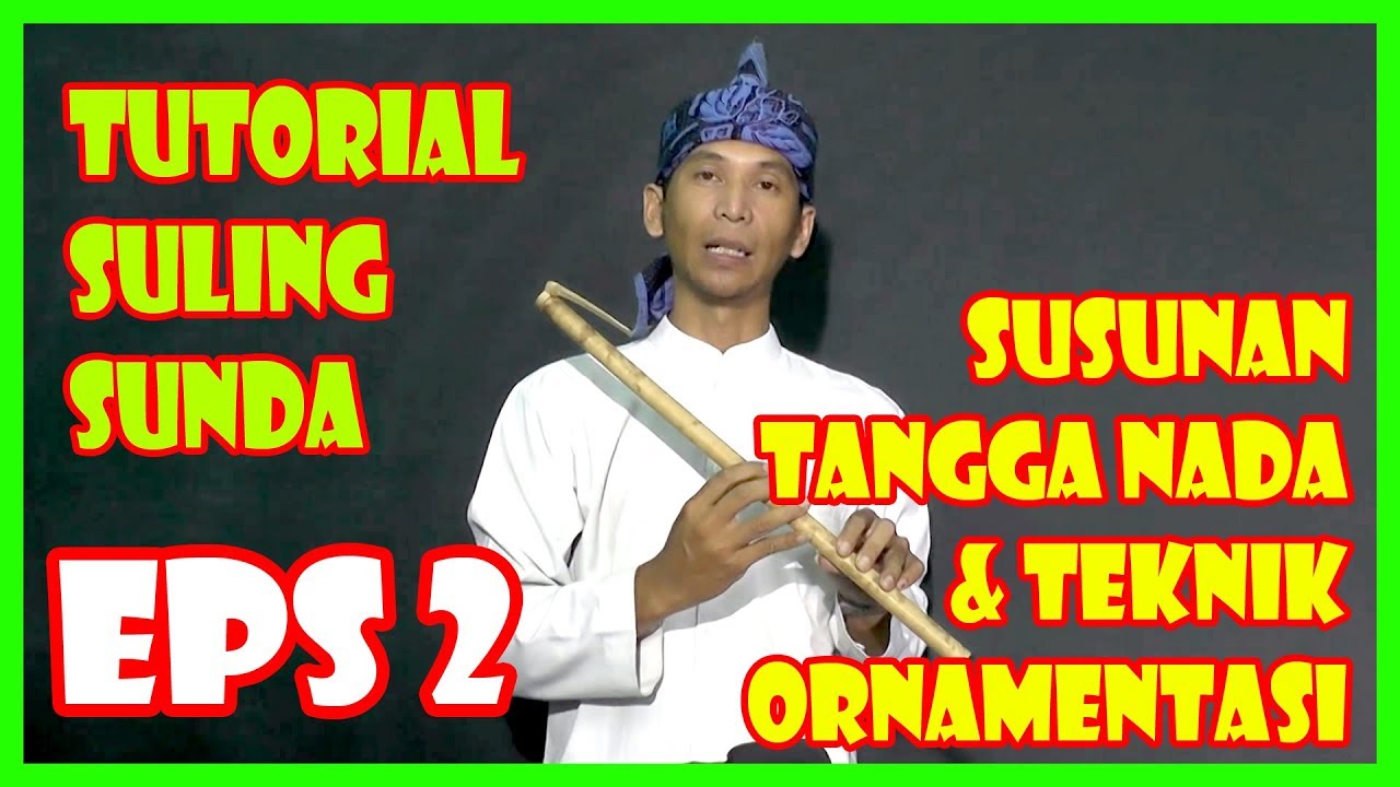 TUTORIAL SULING SUNDA (eps 2 SUSUNAN TANGGA NADA & TEKNIK ORNAMENTASI WIWIW, PURULUK 1)