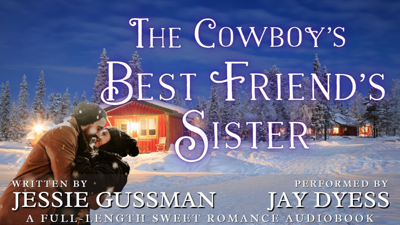 The Cowboy's Best Friend's Sister - Book 4, Sweet Water Ranch Western Romance - Complete Audiobook