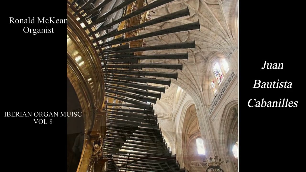 Iberian Organ Music volume 8 Juan Cabanilles Ronald McKean Organist