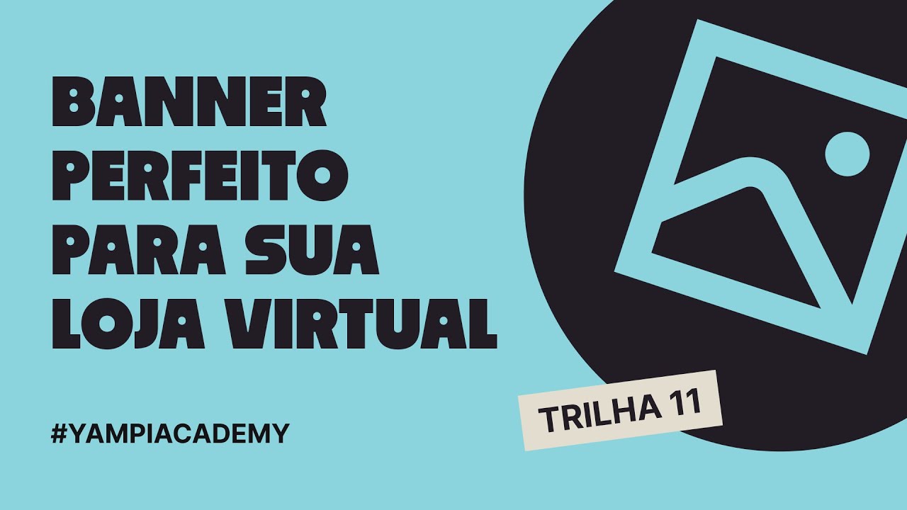 Yampi Academy - Como criar banner para loja virtual (Aula 1)