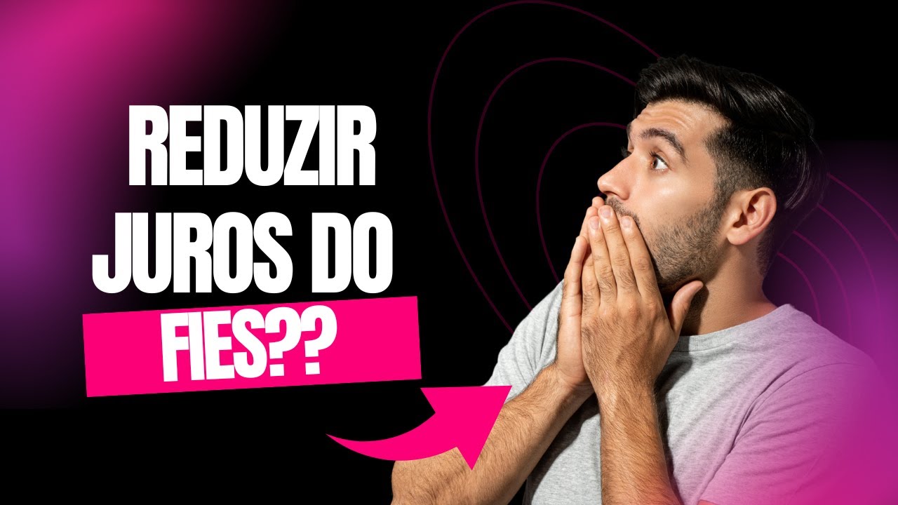COMO REDUZIR JUROS DO FIES PARA ZERO ? RECEBA VALORES RETROATIVOS