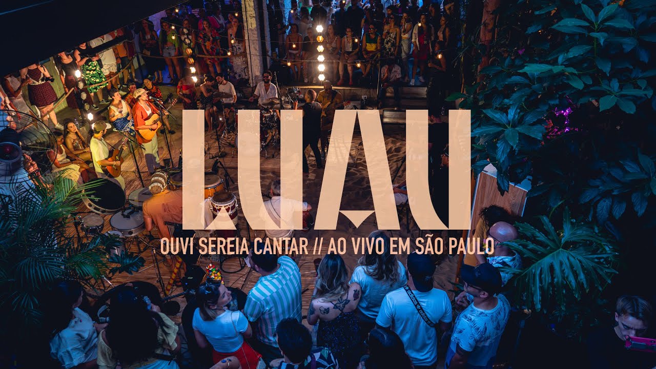 LUAU - Ouvi Sereia Cantar (Ao Vivo em São Paulo)