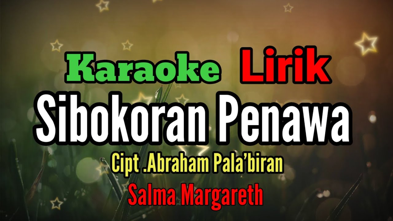 Karaoke Sibokoran Penawa_Salma Margareth_Nada Pria_Cipt .Abraham Pala'biran