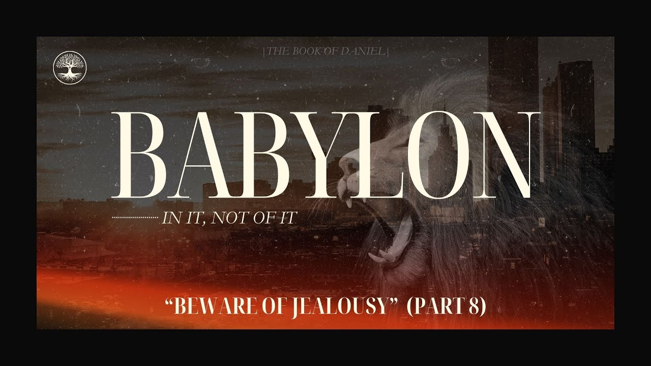 Beware of Jealousy | Part 8 | Daniel 6