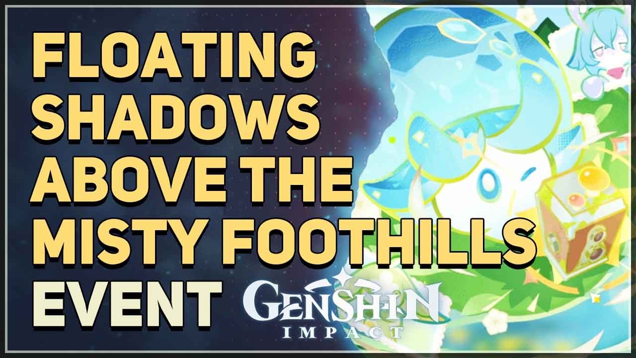 Floating Shadows above the Misty Foothills Genshin Impact