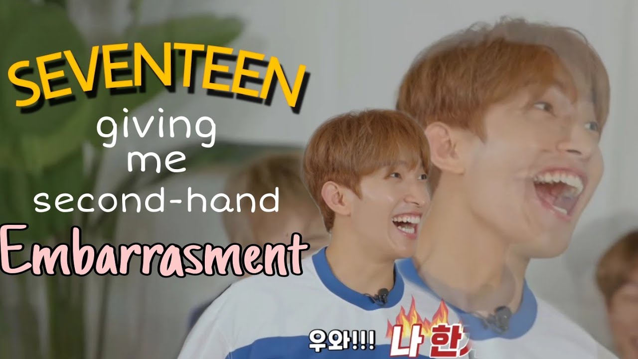 SEVENTEEN giving me second-hand embarrassment